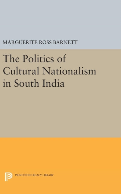 Book cover of: Politics of Cultural Nationalism in South India. By: Marguerite Ross Barnett