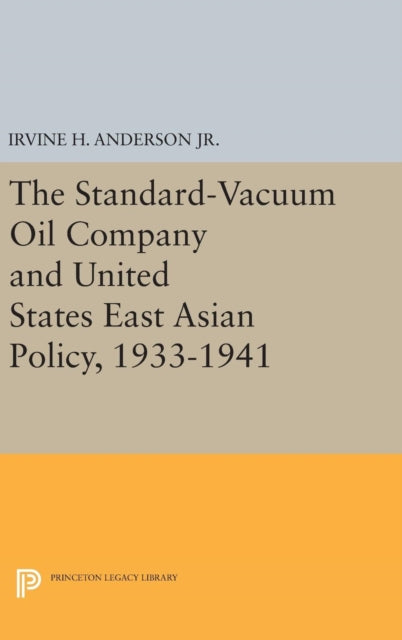 Book cover of: Standard-Vacuum Oil Company and United States East Asian Policy, 1933-1941. By: Anderson, Irvine H., Jr.
