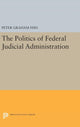 Book cover of: Politics of Federal Judicial Administration. By: Peter Graham Fish