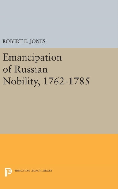 Book cover of: Emancipation of Russian Nobility, 1762-1785. By: Jones, Robert E.
