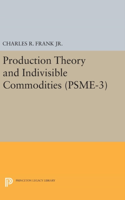 Book cover of: Production Theory and Indivisible Commodities. (PSME-3), Volume 3. By: Charles Raphael Frank