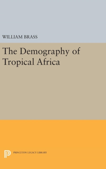 Book cover of: Demography of Tropical Africa. By: William Brass