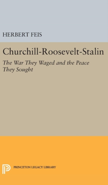 Book cover of: Churchill-Roosevelt-Stalin. By: Herbert Feis