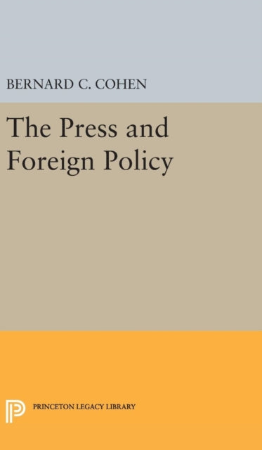 Book cover of: Press and Foreign Policy. By: Bernard Cecil Cohen