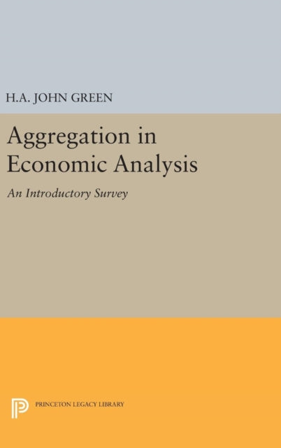 Book cover of: Aggregation in Economic Analysis. By: H. A. John Green