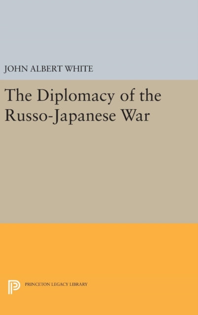 Book cover of: Diplomacy of the Russo-Japanese War. By: John Albert White