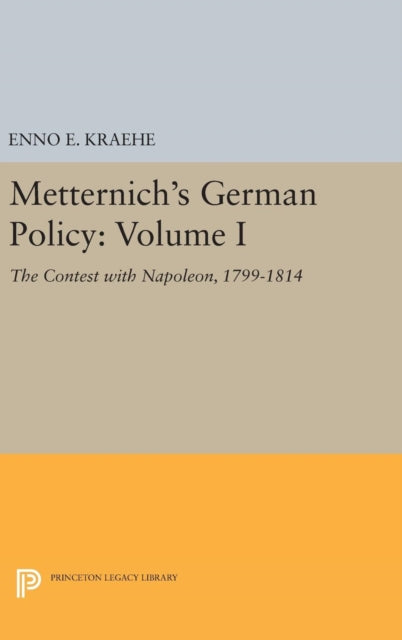 Book cover of: Metternich's German Policy, Volume I. By: Enno E. Kraehe