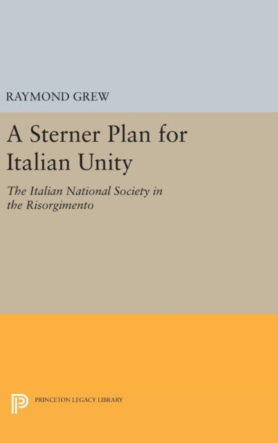 Book cover of: Sterner Plan for Italian Unity. By: Raymond Grew