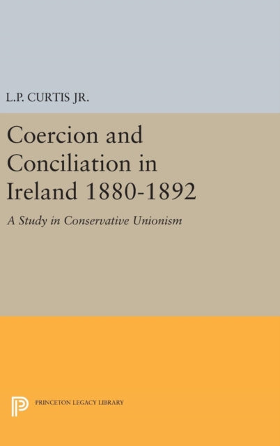 Book cover of: Coercion and Conciliation in Ireland 1880-1892. By: Lewis Perry Curtis