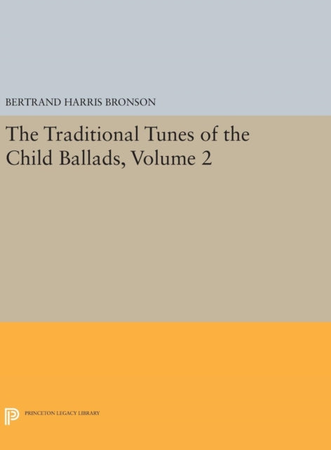 Book cover of: Traditional Tunes of the Child Ballads, Volume 2. By: Bertrand Harris Bronson