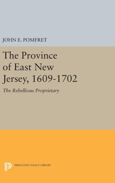 Book cover of: Province of East New Jersey, 1609-1702. By: John E. Pomfret