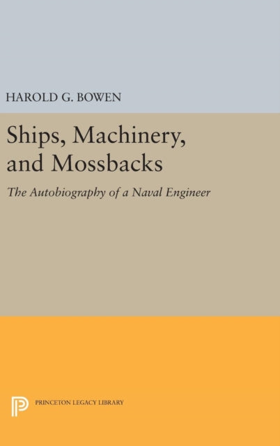 Book cover of: Ships, Machinery and Mossback. By: Harold Gardiner Bowen