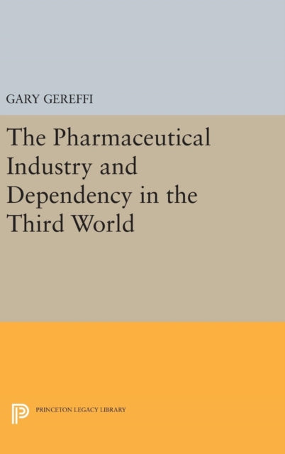 Book cover of: Pharmaceutical Industry and Dependency in the Third World. By: Gary Gereffi