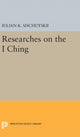 Book cover of: Researches on the I CHING. By: IUlian Konstantinovich Shchutskii