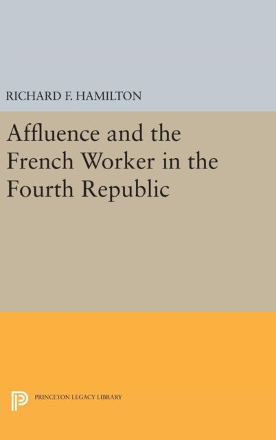 Affluence and the French Worker in the Fourth Republic