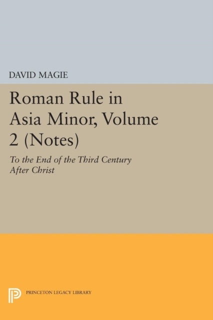 Book cover of: Roman Rule in Asia Minor, Volume 2 (Notes). By: David Magie