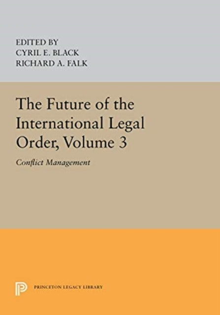 Book cover of: Future of the International Legal Order, Volume 3. By: Cyril E. Black