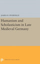 Book cover of: Humanism and Scholasticism in Late Medieval Germany. By: James H. Overfield