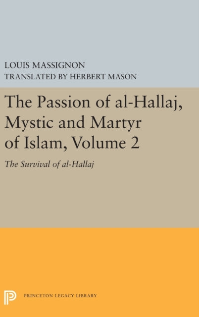Book cover of: Passion of Al-Hallaj, Mystic and Martyr of Islam, Volume 2. By: Louis Massignon
