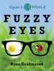 Book cover of: Fuzzy Eyes. By: Ryan Grafenreed