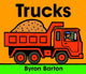 Book cover of: Trucks. By: Byron Barton