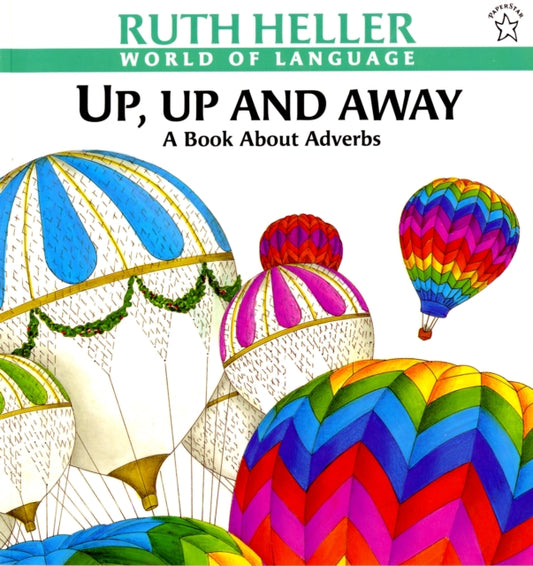 Book cover of: Up, Up and Away. By: Ruth Heller