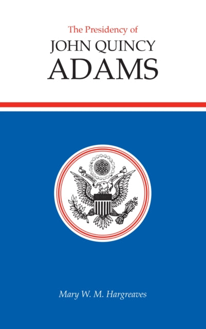 Book cover of: Presidency of John Quincy Adams