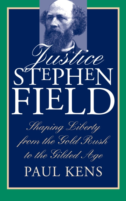 Book cover of: Justice Stephen Field. By: Paul Kens
