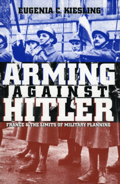 Book cover of: Arming Against Hitler. By: Eugenia C. Kiesling