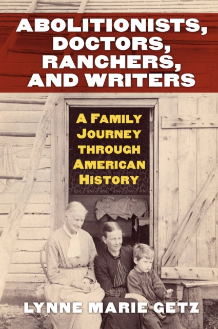 Book cover of: Abolitionists, Doctors, Ranchers, and Writers. By: Lynne Marie Getz