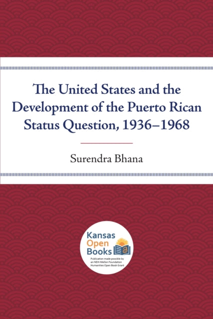 Book cover of: United States and the Development of the Puerto Rican Status Question, 1936-1968. By: Surendra Bhana