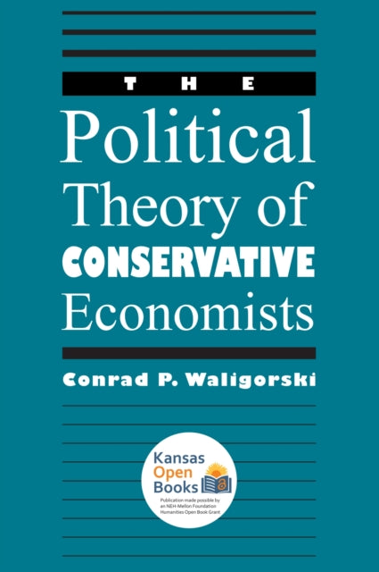 Book cover of: Political Theory of Conservative Economists. By: Conrad P. Waligorski