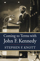 Book cover of: Coming to Terms with John F. Kennedy. By: Stephen F. Knott