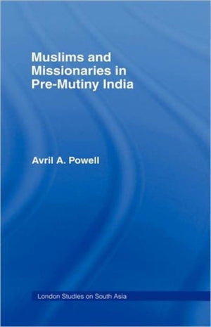 Muslims and Missionaries in Pre-Mutiny India