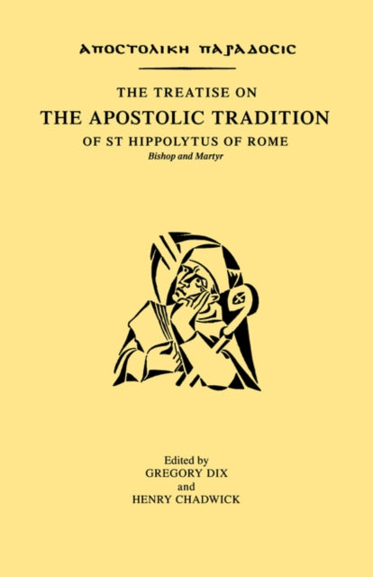 Book cover of: Treatise on the Apostolic Tradition of St Hippolytus of Rome, Bishop and Martyr. By: Dix