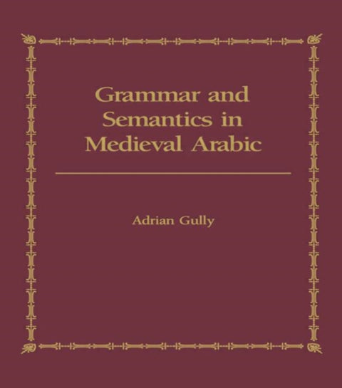 Grammar and Semantics in Medieval Arabic