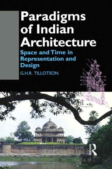 Book cover of: Paradigms of Indian Architecture. By: G. Tillotson