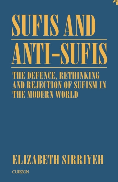 Book cover of: Sufis and Anti-Sufis: The Defence,. By: E. Sirriyeh