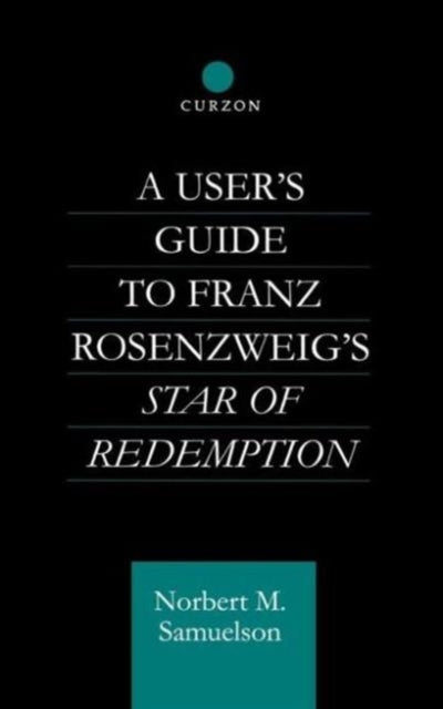 A User's Guide to Franz Rosenzweig's Star of Redemption