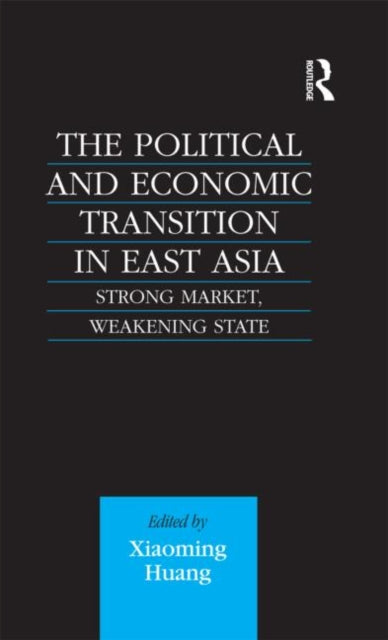 Book cover of: Political and Economic Transition in East Asia. By: Xioaming Huang