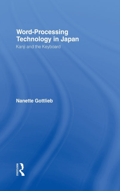 Book cover of: Word-Processing Technology in Japan. By: Nanett Gottlieb