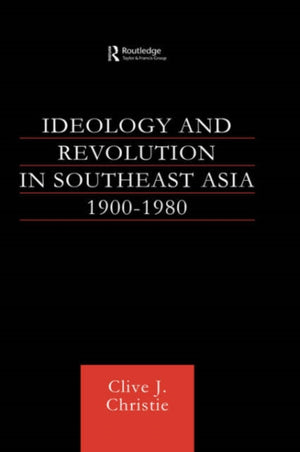 Ideology and Revolution in Southeast Asia 1900-75