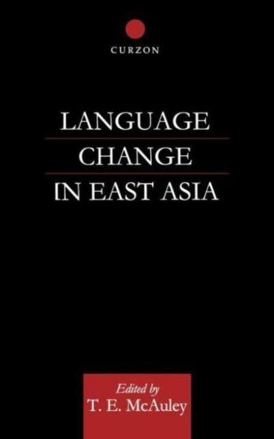 Book cover of: Language Change in East Asia. By: T. E. McAuley