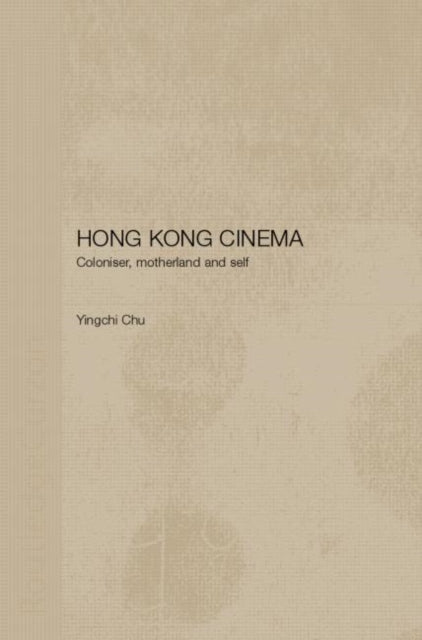 Book cover of: Hong Kong Cinema. By: Yingchi Chu