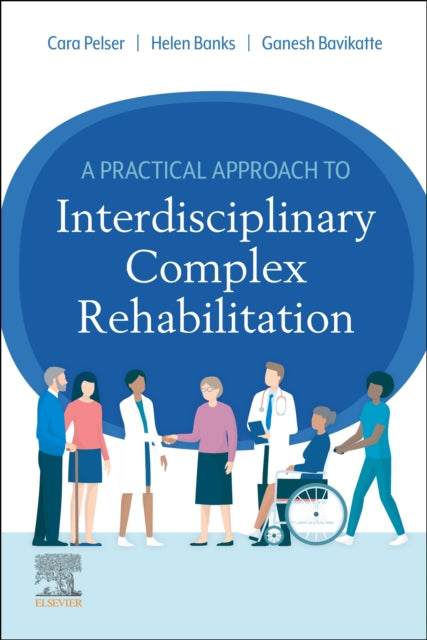 Book cover of: Practical Approach to Interdisciplinary Complex Rehabilitation. By: Cara Pelser