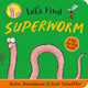 Let's Find Superworm 9780702305870 Julia Donaldson