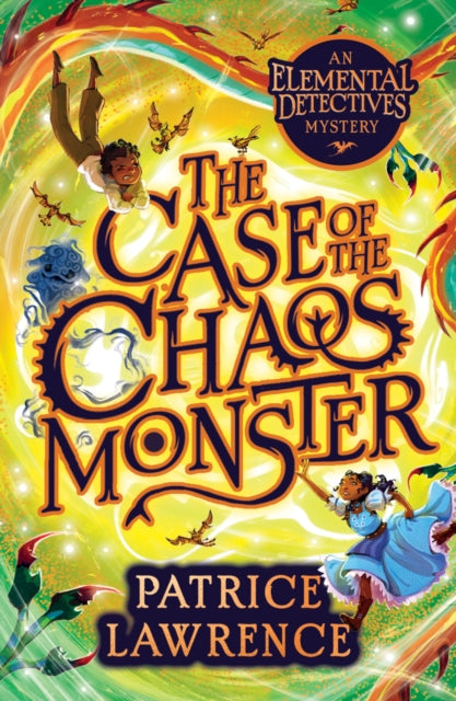 Book cover of: Case of the Chaos Monster: an Elemental Detectives Adventure. By: Patrice Lawrence