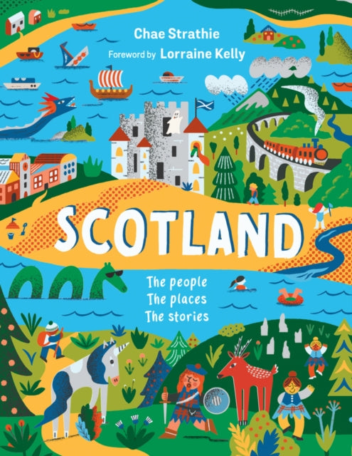 Book cover of: Scotland: The People, The Places, The Stories. By: Chae Strathie