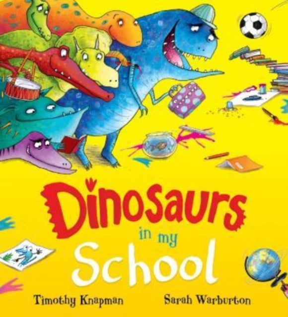 Book cover of: Dinosaurs in My School (NE). By: Timothy Knapman