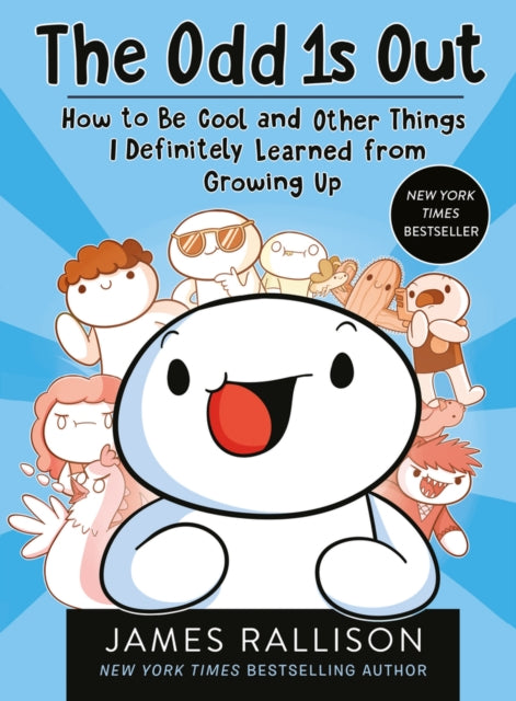 Book cover of: Odd 1s Out: How to Be Cool and Other Things I Definitely Learned from Growing Up. By: James Rallison